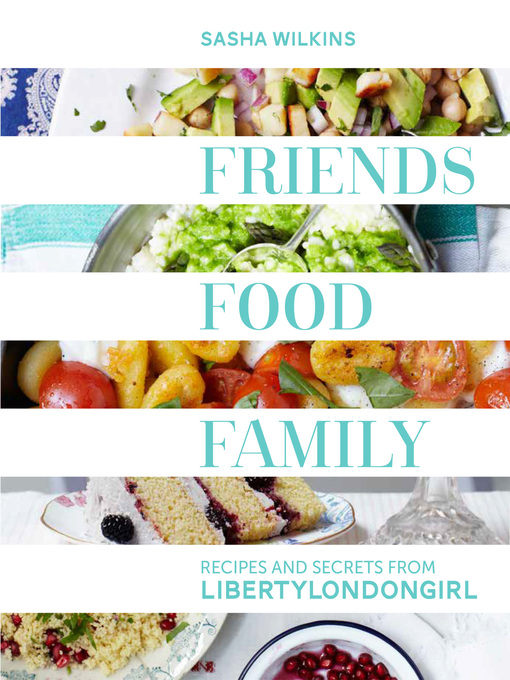 Title details for Friends, Food, Family by Sasha Wilkins - Available